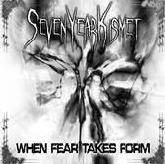 Seven Year Kismet : When Fear Takes Form